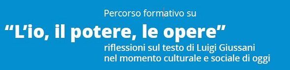 “L’io, il potere, le opere”. Percorso formativo.